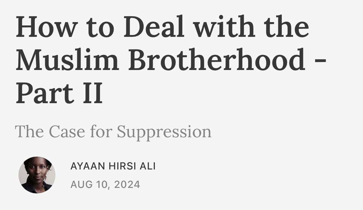 Ayaan's tweet image. There is no “moderate” Muslim Brotherhood. Every branch of the organization works towards its primary mission as summarized in the works of Hassan al-Banna and Sayyid Qutb: a theocratic Islamist caliphate under the rule of a literalist form of sharia law. Although initially…