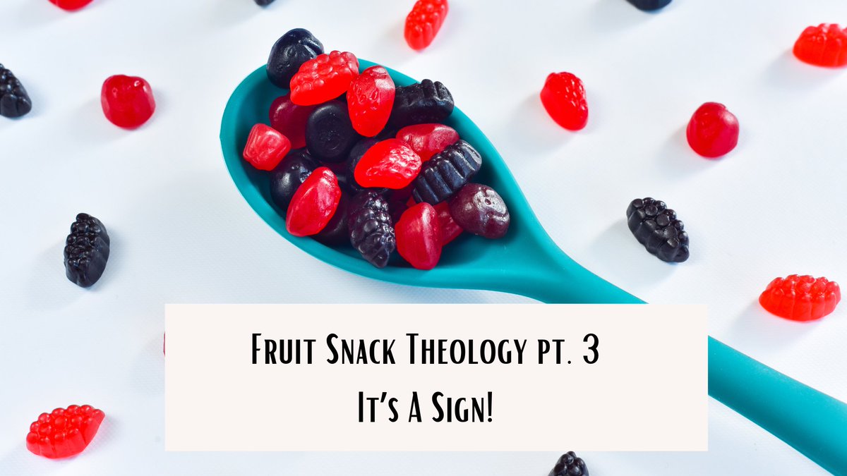 Fruit Snack Theology pt. 3: It’s A Sign! — KLB (kellyladdbishop.com)