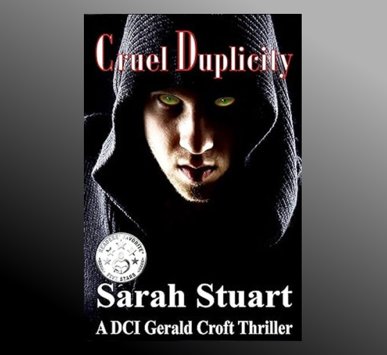 "Cruel Duplicity: A DCI Gerald Croft Thriller" by Sarah Stuart

'A thrilling, edge-of-your-seat read with plenty of twists and turns along the way to keep you on your toes. " Reader's Favorite

independentauthornetwork.com/sarah-stuart.h…

#iartg #ian1 #PsychologicalThriller