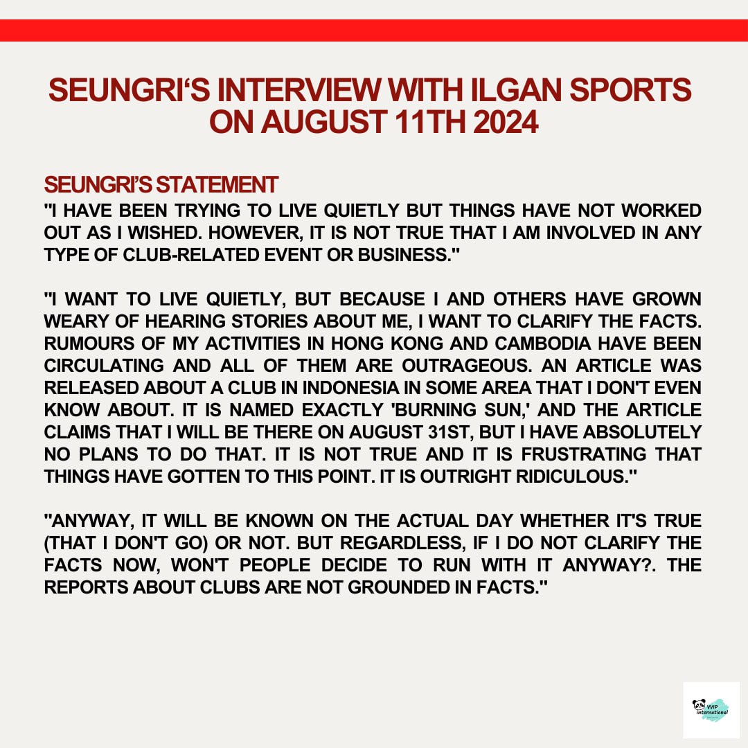 [1/4]
On August 11th 2024, Seungri addressed rumours regarding his involvement with clubs and threatened to take legal action for false claims and use of his image. He also addressed contents of the BBC documentary and other issues such as mentioning former groupmates. 

#SEUNGRI