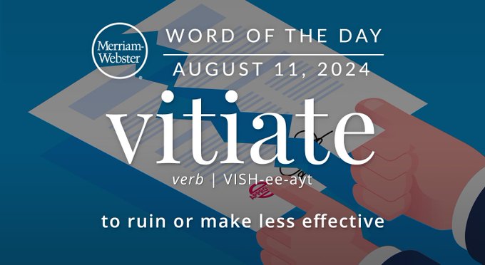 Merriam-Webster Word of the Day August 11, 2024 'vitiate' verb | VISH-ee-ayt "to ruin or make less effective" Background Image: a ripped up contract