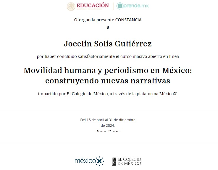 Un honor haber cursado el #curso Movilidad humana y periodismo en México: construyendo muevas narrativas impartido por <a href="/elcolmex/">El Colegio de México</a> en la plataforma @MexicoX_gob. Sin duda, hizo conocer y transformar mi narrativa. #ColmexSinFronteras
