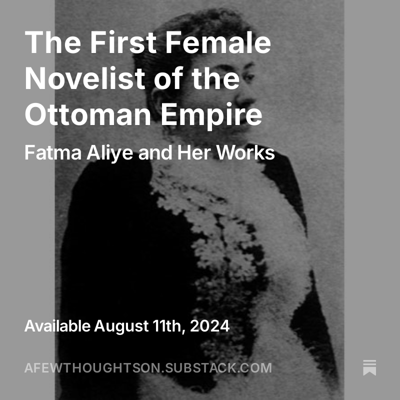 This week, I wrote about Fatma Aliye, a prominent feminist intellectual from the 19th-century Ottoman Empire.

Please check it out, and if you enjoy it, please consider hitting the “heart” button and sharing it with anyone who might be interested!

open.substack.com/pub/afewthough…