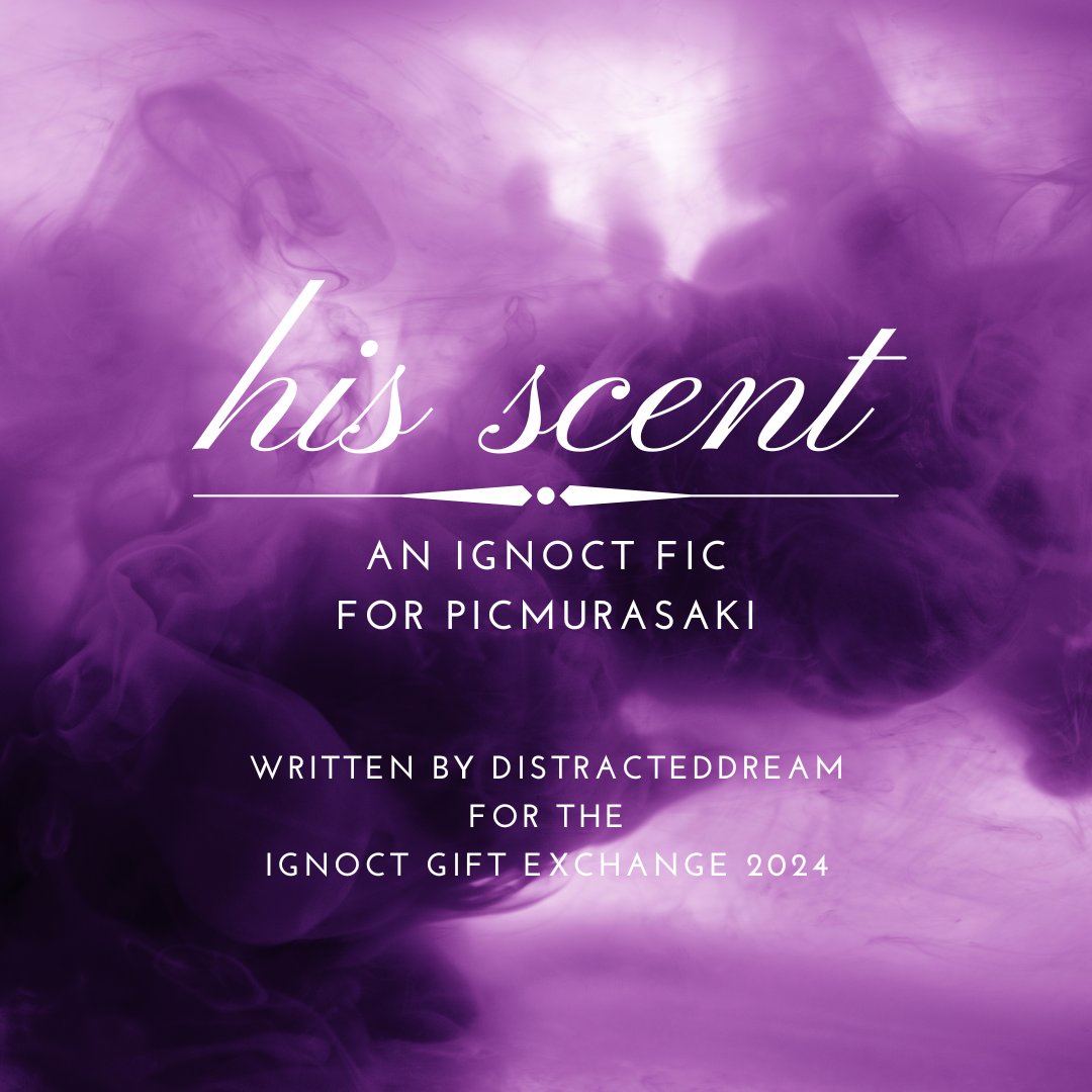 NEW FIC: "His Scent" (Rated E, IgNoct, omegaverse)

Here is my <a href="/ignoctgiftexch/">Ignoct Gift Exchange</a> gift for <a href="/Picmurasaki/">Jei 💜 PicMurasaki</a>! I hope you like it. I've never posted any omegaverse writing before so I hope I did okay with it.

Please mind the tags, etc. before reading.

Link in thread!