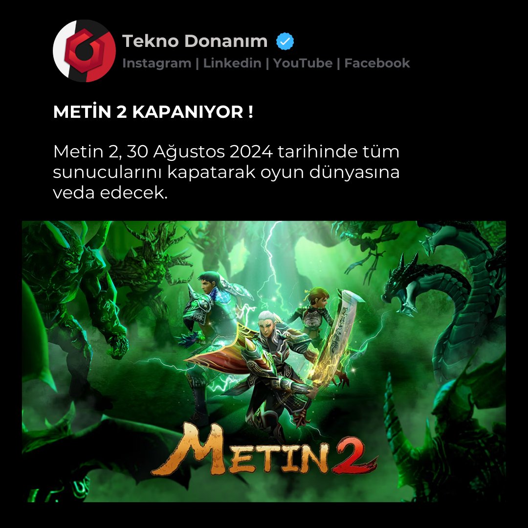 TeknoDonanimNet's tweet photo. Metin 2, 30 Ağustos 2024 tarihinde tüm sunucularını kapatarak oyun dünyasına 
veda edecek.

#metin2 #oyun #steam #bilgisayar #playstation https://t.co/Yie0YJfe5k