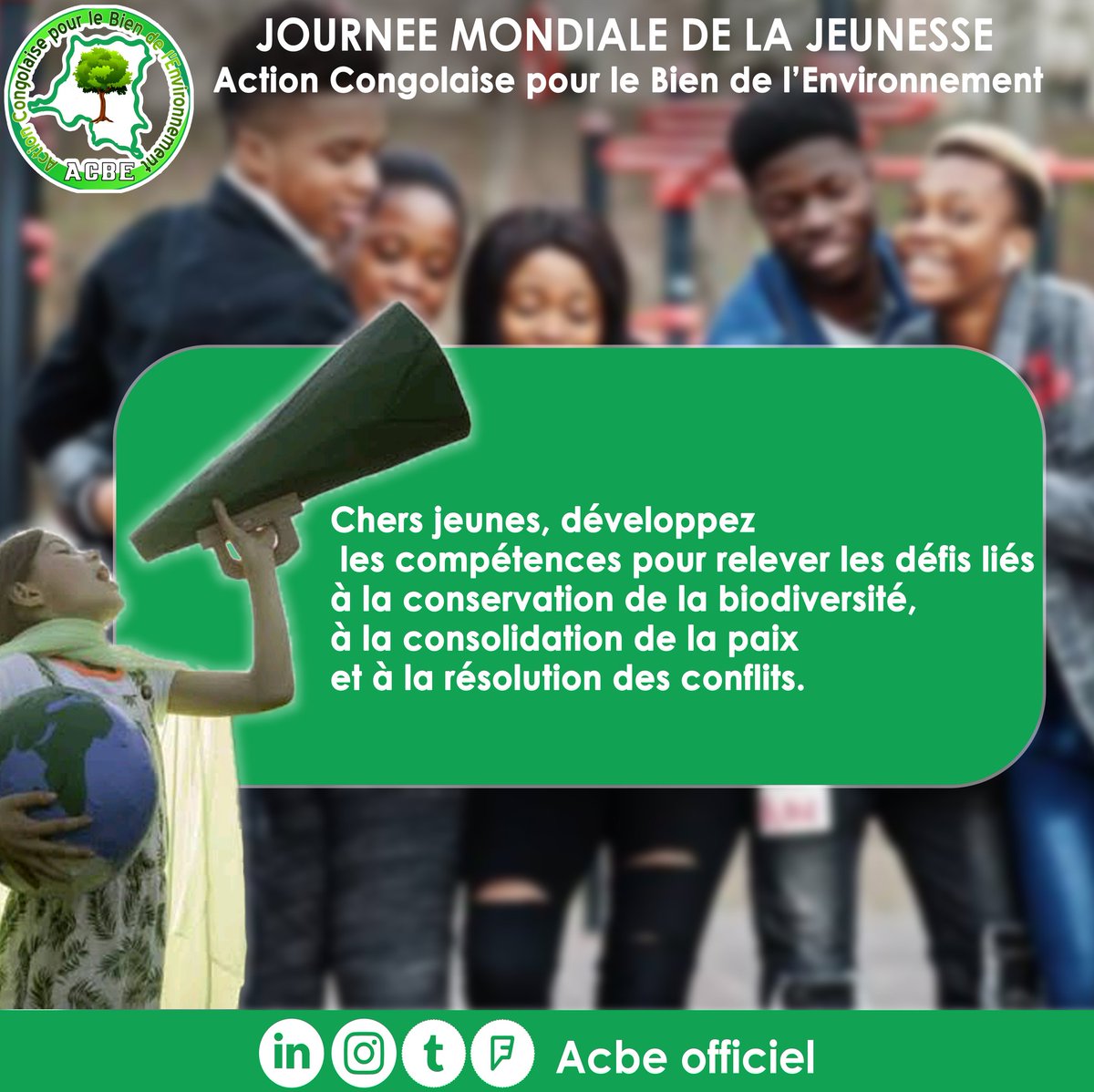 *JOURNÉE MONDIALE LA JEUNESSE*

A l'occasion de la journée mondiale de la jeunesse 2024 qui a pour thème *transfomer l'éducation*, l'Action Congolaise pour le Bien de l'Environnement lance une invitation, un appel aux jeunes Congolais.