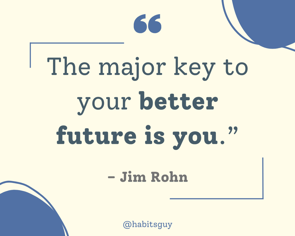 habitsguy's tweet photo. “The major key to your better future is you.” – Jim Rohn https://t.co/hfhzFkNXae