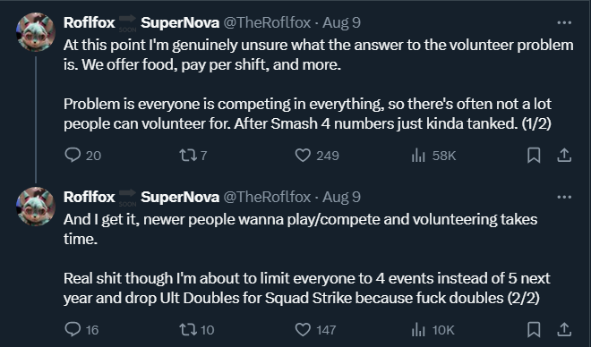 kongmunism's tweet photo. I know you work really hard to make this event succeed, and I have a lot of respect for anyone in that position, but I can say with 100% certainty that Ouch!? would not intentionally break the rules like this to gain an advantage, especially not for Smash 4 Doubles of all things.

If he says they cleared it with the person in charge of their bracket before they did anything, I'm inclined to believe him over the word of a TO who seemed almost gleeful at the prospect of "getting to send [players] home" and making them "meet [your] wrath" (see screenshot #1). Just because your bracket staff didn't post about it in the Discord doesn't mean the interaction didn't happen, and it's not hard to imagine a scenario where a pool captain would give verbal approval for something like this under the assumption that it's really not a big deal.

Should the players have done this in the first place? Of course not. Should the pool captain who cleared it have passed it up the chain to get an answer from someone on the core team? Absolutely! But it is asinine to feel justified in kicking everyone involved out of ALL of their brackets over it, 2 days after the incident occurred, and including the player who did nothing but have someone else use his tag! Tell me how that makes any sense at all? 

When the head of the entire event agrees with the players that this was the wrong decision (see screenshot #2), I don't see how you can still defend your actions here. You can say that players should not have listened to their pool captains, but asking the person running your bracket questions about how things work and what you're allowed to do is EXACTLY what they're there for. It speaks to a fundamental issue with how the bracket team is treated at this event to talk about them like they don't have the knowledge or the agency to inform players of the rules of the event they are helping run. Are you not doing training sessions with staff before the event? Are you not providing them with easy access to the tournament rules for reference? Are you not giving them a clear outline of what to do and who to come to in the case of questions or concerns?

From the person who was complaining about low volunteer numbers earlier this weekend, and reveling in the idea of reducing the number of events players can enter or cutting Doubles entirely to compensate "because fuck Doubles" (see screenshot #3), I have a hard time taking your word at face value here. If you're offering pay per shift in addition to other perks, these aren't volunteers. They're staff members, and you need to train them and treat them as such. Imagine someone coming to Supernova as their first tournament, asking their pool captain for clarification when they're unsure of the rules, and getting told 2 days later that they're being kicked out of the event for listening to what said pool captain told them. But too bad, that's on them for trusting the person you tasked with helping them navigate their bracket, right? I thought it was an issue with marketing and outreach when you were talking about volunteer numbers the other day, but now I'm picking up that there might be another issue entirely at play here.

You claim that there weren't even any TOs in the building on Thursday other than Cagt, File, and yourself (see screenshot #4), and that none of you were aware of this, but then who was running the bracket? Who were these players reporting their scores to? You're telling me that that individual didn't know who these well-known, highly-seeded players were? If there were no other TOs in the entire building, as you say, why did you make a point to "check the entire Discord conversation" as you claim in your post above? You can't have it both ways, either you were directly involved with running this pool and were oblivious to what was happening until 2 days later when you decided to retroactively do something about it, or there were other people the players could have asked that you're not mentioning.

Even after all this, I can sympathize with the stressful position you're in, and I don't envy having to deal with all of this in the middle of trying to run a massive supermajor. I don't fault you for dispensing justice in the case of a breach of the rules, and removing players from a bracket that they didn't enter is more than reasonable, especially when you suspect malice. However, doubling down when more information comes out and refusing to acknowledge any wrongdoing here is not it, man. It's one thing to make a snap decision in the heat of the moment, but I can't wrap my head around taking 48 hours to make such a disproportionally extreme ruling in a completely separate bracket to players who demonstrably tried to do the right thing while playing in the chill Thursday brackets. Even if you deleted them now, to come on here and make self-righteous posts about sending players home and making them meet your wrath spits in the face of all the hard work the rest of the team does to make events like this enjoyable, and the attendees who pay hundreds of dollars and travel from all over the world to attend them. There is zero justification for a high-level staff member who represents the tournament to speak about its volunteers, its attendees, and its brackets with so much disdain and reckless abandon.

I hope, after the stress of Supernova has subsided, you're able to reflect on why the reaction to this incident got so blown out of proportion and use it to rethink some of the processes in place, not just for staffing and tournament logistics, but also for your approach to public relations, crisis management, and dispensing of justice. At the end of the day, we're all a part of the same community and we all want to do our best and have a good time. As long as we remember that and use it to guide us instead of being fueled by hate and spiteful retribution, we can accomplish some great things. My DMs are open if you ever want to talk more in the future, and I wish you the best of luck with the remainder of the event.