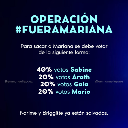 ⚠️OPERACIÓN #FUERAMARIANA

Mariana debe ser eliminada porque sería un golpe durísimo para Tierra, ya que es uno de sus pilares. Ha sido una bully con Briggitte, esconde la comida y les sirve la mitad de alimentos a los de Mar. Sin ella, Tierra va a colapsar porque ya no tendrán