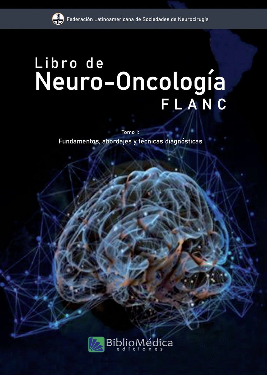 Libro de Neuro-Oncología. Federación Latinoamericana de Sociedades de Neurocirugía. Tomo I: Fundamentos, abordajes y técnicas diagnósticas. Ampliamente recomendable 🧠🥳🙌🏻.