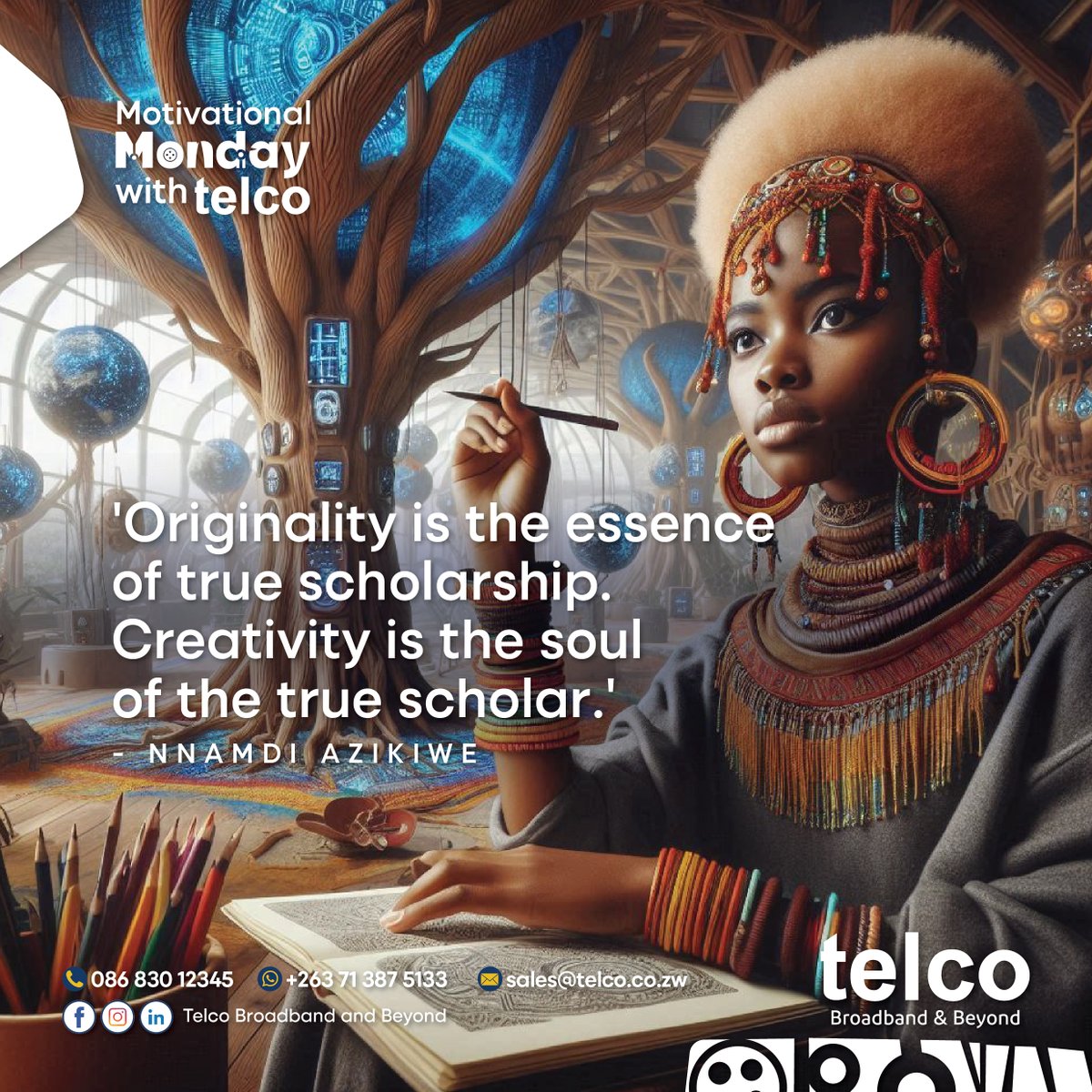 Nnamdi Azikiwe reminds us: 'Originality is the essence of true scholarship. Creativity is the soul of the true scholar.' Let's get started! #telcoBroadbandandBeyond
