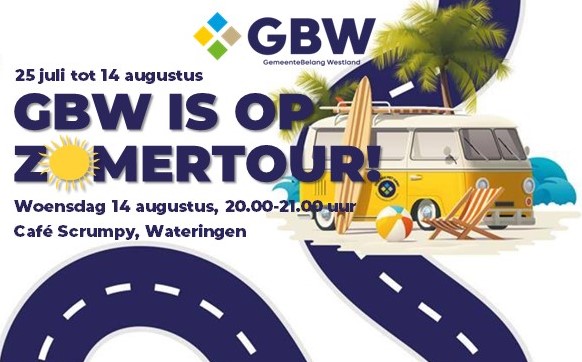 GBW IS OP ZOMERTOUR.  
Halteplaats deze week: woensdag 14 augustus, van 20.00 tot 21.00 uur, eetcafé Scrumpy in Wateringen. Leden van de GBW-fraktie gaan daar graag met u in gesprek over zaken die goed gaan in Westland en zaken die béter kunnen. #wldebat