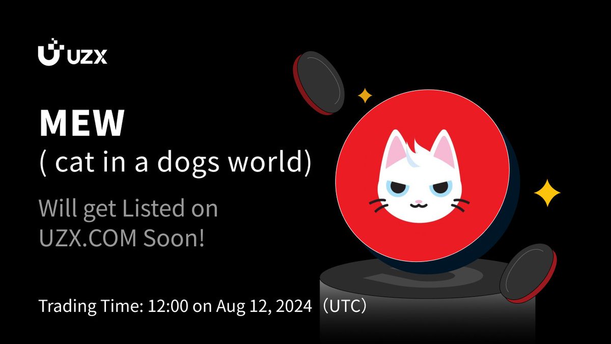 🔥 #UZXListing 

📢 $MEW (cat in a dogs world) , a cat in a dogs world out to save the world from other dog coins, will get listed on #UZX at 12:00 on Aug 12, 2024 (UTC). <a href="/MewsWorld/">Mew</a>

🚀 Get reday for trading: uzx.com/#/exchange/mew…