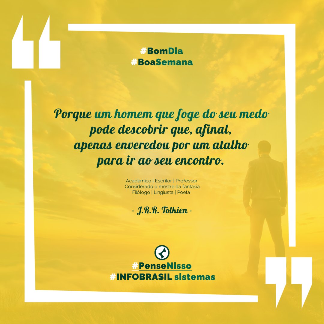 BoaSemanaParaTodos 💭 Pense Nisso❗️ 😉 🙏 Boa semana❗️ #bomdia #boasemana  #umhomem #fugirdomedo #enfreteseusmedos #medos #vencaseumedo #vencendoomedo  #naofujadomedo #tolkien #jrtolkien #jrrtolkien, image size:1080x1080