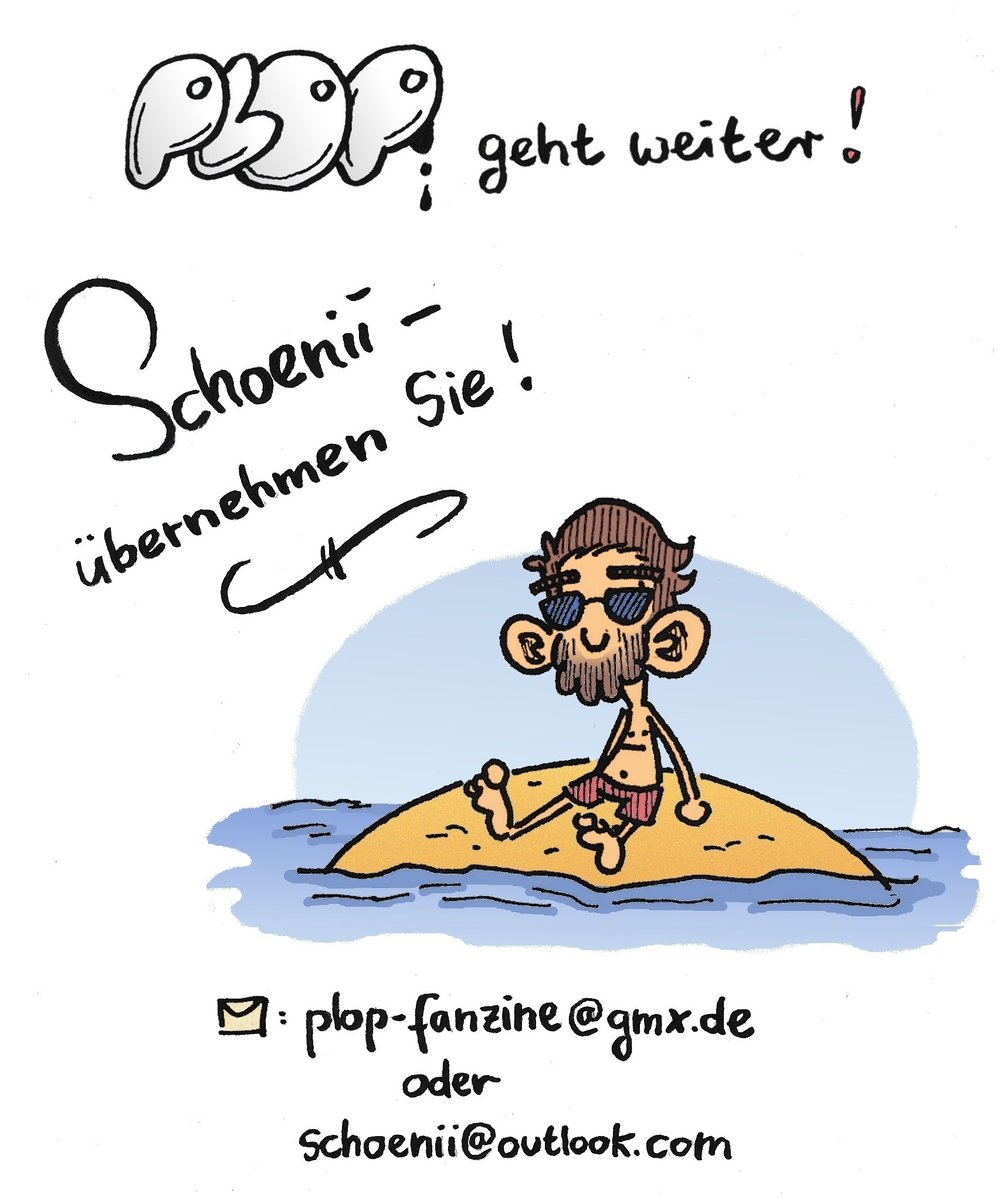 Bene verabschiedet sich als Herausgeber und reiht sich in die ehrwürdige  Ahnengalerie der bescheidenen Bauern im Weinberg des PLOP: plop-fanzine.de/plop-koeppe/
Schickt eure Beiträge bis Ende September an den Neuen!