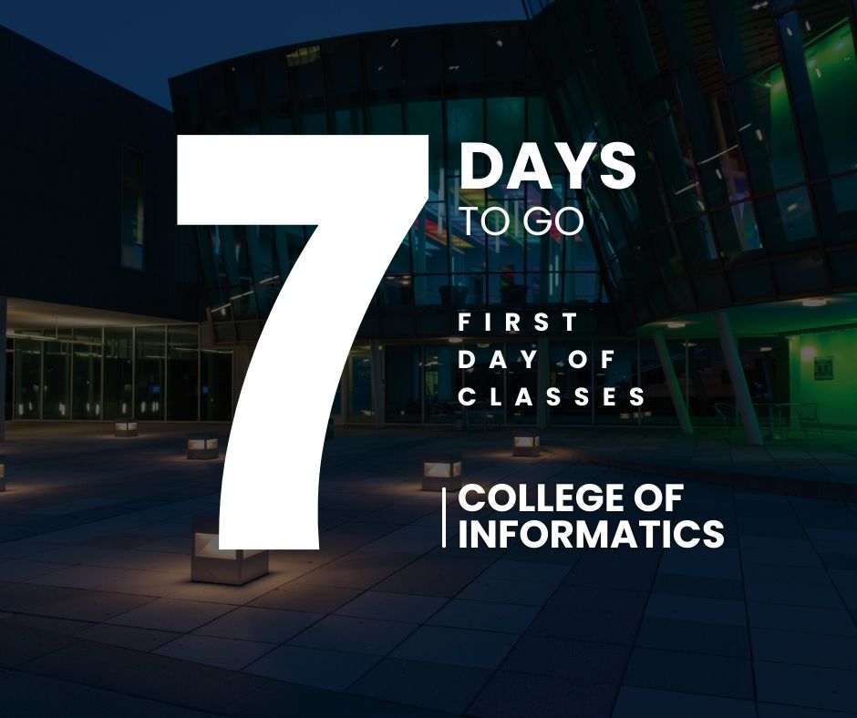 The College of Informatics cannot wait to see our new and returning students next week! Wishing you all a safe and restful end to Summer Break!