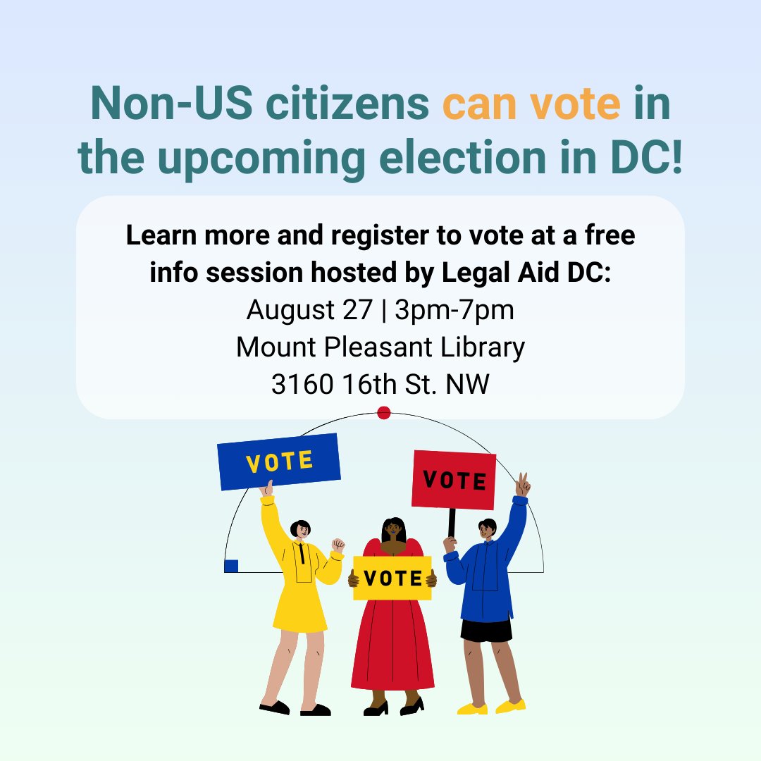 If you’re a D.C. resident and not a U.S. citizen, you can still vote in the November 5th general election! Learn how to make your voice heard and register to vote at this <a href="/LegalAidDC/">Legal Aid DC</a> event on Tuesday, Aug. 27th from 3-7pm! <a href="/Vote4DC/">DC Board of Elections</a>
