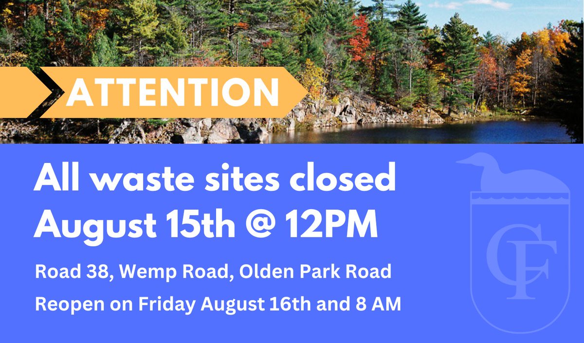 Attention: All Waste Sites (Road 38, Wemp Rd &amp; Olden Park Rd) will be closed the afternoon of Thursday August 15 starting at 12 PM. Sites will return to their regular hours on Friday, August 16, 2024.  Sorry for any inconvenience this may cause, we appreciate your cooperation.