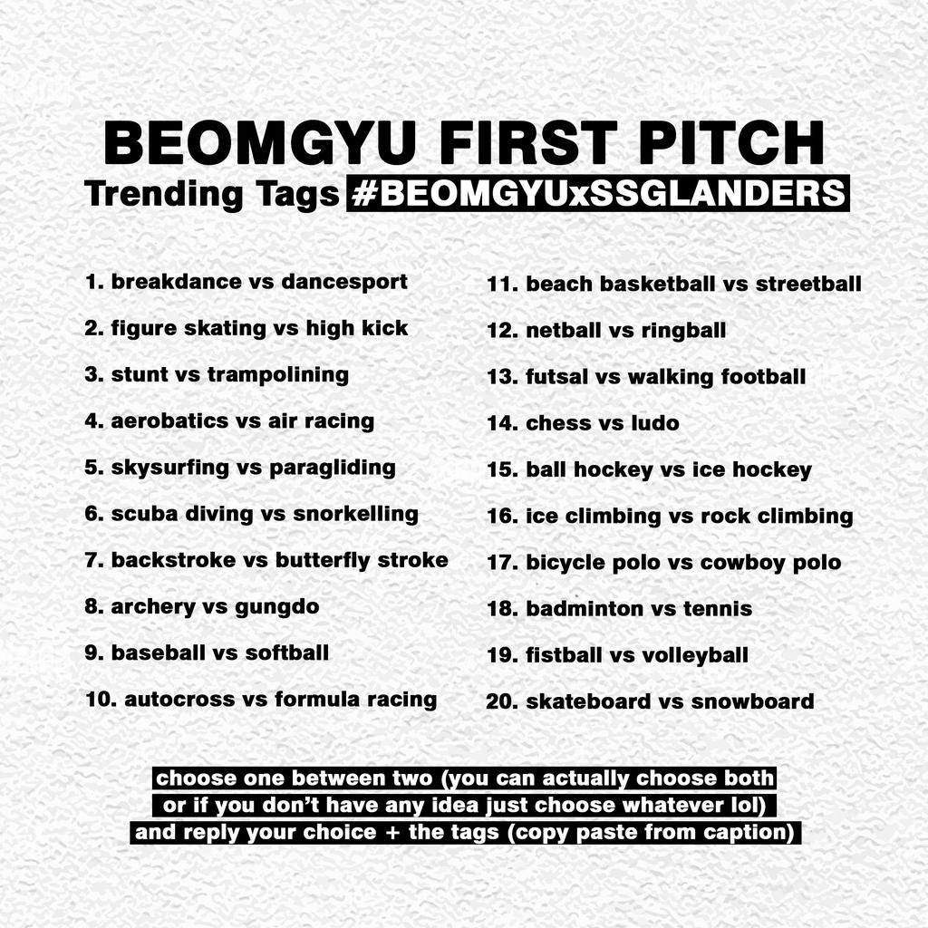 trending tags game 🎮🕹️

please don't put too many thoughts in choosing the options bc this game is supposed to make you guys easier to trending tags and not to get dizzy. reply separately and don't forget the tags yippiee 

BEOMGYU FIRST PITCH
#BEOMGYUxSSGLANDERS