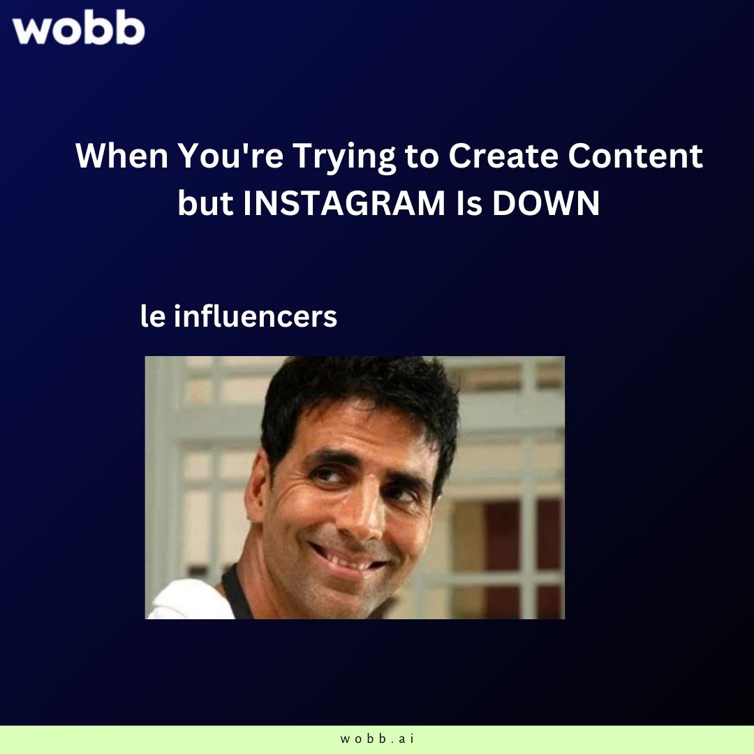 WobbHQ's tweet photo. Instagram down? Time to panic! 😱 Or…take a well-deserved break #InfluencerLife #WobbAI https://t.co/ETZzXTI0yT
