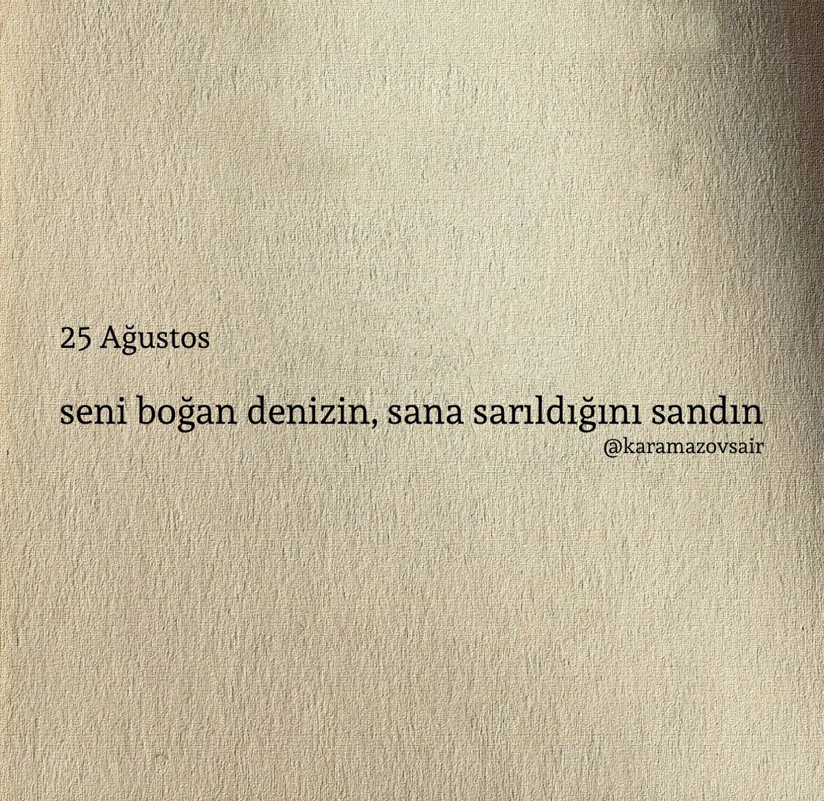 seni boğan denizin, sana sarıldığını sandın
