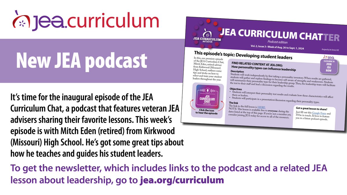 Curriculum focus Aug. 26 to Sept. 1: New podcast. The first episode of the JEA Curriculum Chat features a conversation about leadership with Mitch Eden (retired) from Kirkwood (Missouri) H.S. Find more at: jea.org/curriculum