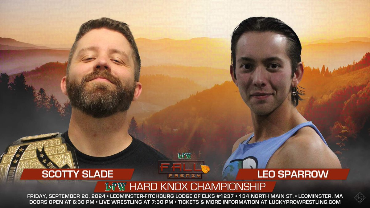 Lucky Pro Wrestling presents "Fall Frenzy" on Fri Sept 20 at the Elks Hall (134 N Main St) in Leominster, MA
Doors open at 6:30PM; live wrestling at 7:30PM.
luckyprowrestling.com
LPW HardKnox Champion <a href="/ScottySlade/">Scotty Slade</a> Scotty Slade vs <a href="/NoSteakAllSizzl/">Leo Sparrow</a> Leo Sparrow.