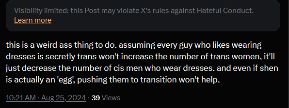 Dead horse I know but I love how "clothes don't equal gender" is hateful conduct but accounts like 'Shoot14BlacksPosting88Ls' or 'AGPsGettheWall' all have 50k+ followers posting nonstop rage bait and raceplay cuck fantasies. This is very cool and good.
