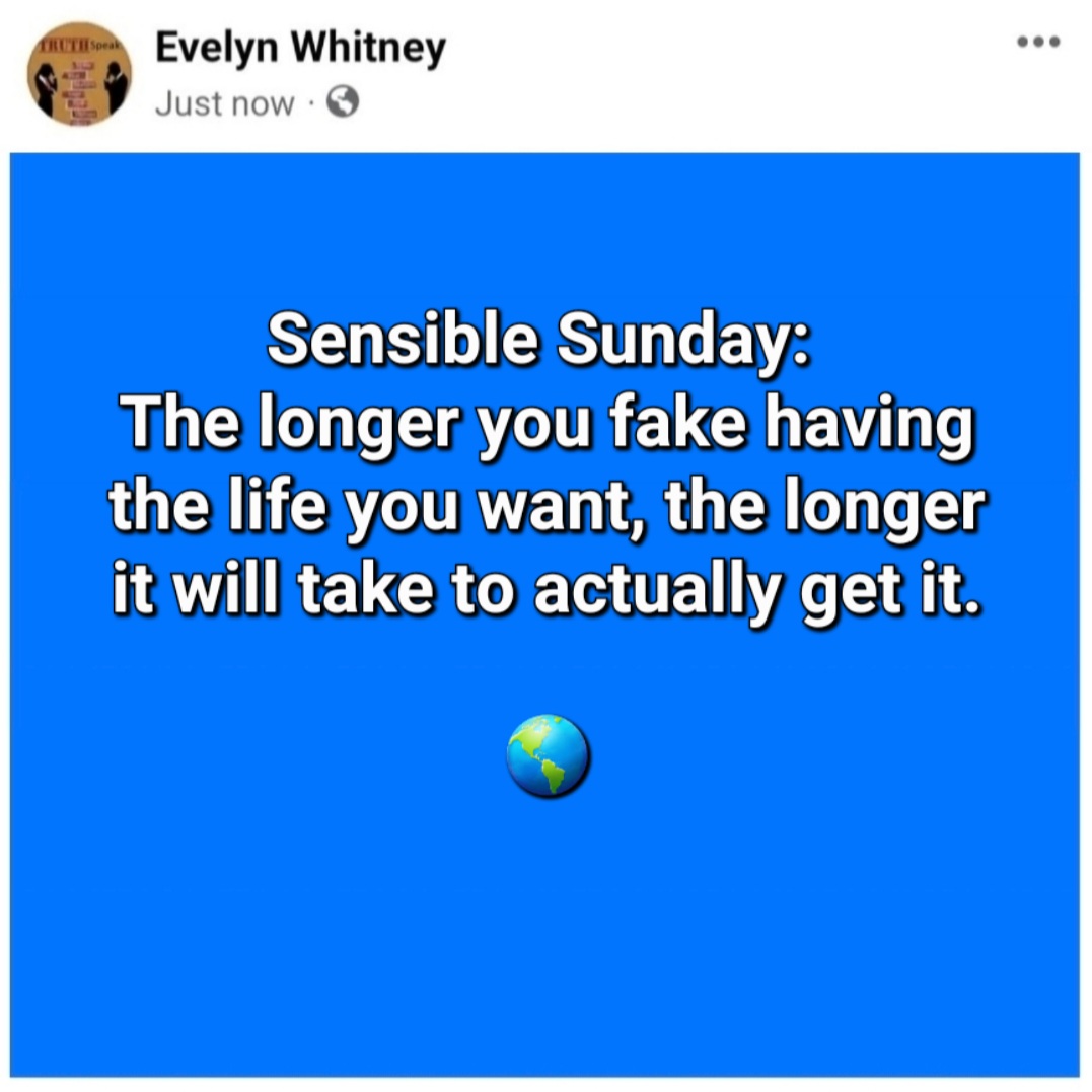 EWhitneyBooks's tweet photo. Sensible Sunday: The longer you fake having the life you want, the longer it will take to actually get it. 🌎

https://t.co/FuWGG7NWVG 🌞 
IG &amp; X: EWhitneyBooks
YouTube: Evelyn Whitney https://t.co/dKyCtWW1lV