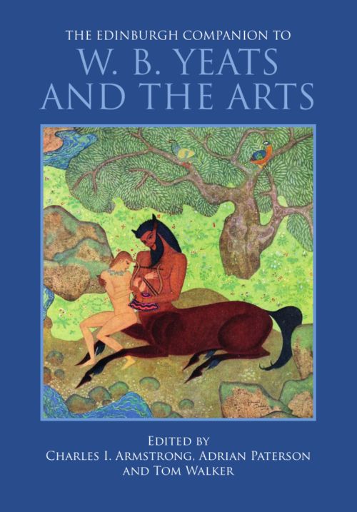 Congratulations to Charles Armstrong, Adrian Paterson and Tom Walker on their new edited volume, The Edinburgh Companion to W. B. Yeats and the Arts. Happy to be part of this publication.