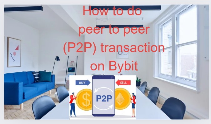 Thinking on how to do P2P transaction on Bybit, here's a step by step guide to follow.
