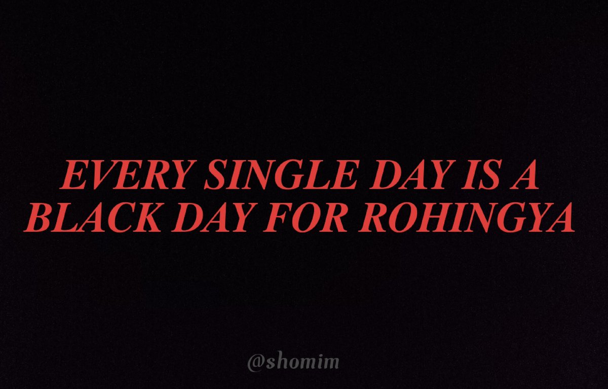 ShomimMd's tweet photo. 25𝒕𝒉 𝑨𝒖𝒈𝒖𝒔𝒕 is not the only #𝑩𝒍𝒂𝒄𝒌 day for Rohingya but every single day is a black day for us because the 𝒃𝒓𝒖𝒕𝒂𝒍 govt of 𝑴𝒚𝒂𝒏𝒎𝒂𝒓 and 𝑨𝑨 never let an hour, and a day without brutally killing and burning alive to the #innocent 𝑹𝒐𝒉𝒊𝒏𝒈𝒚𝒂 people. https://t.co/5TVFwg1cxs