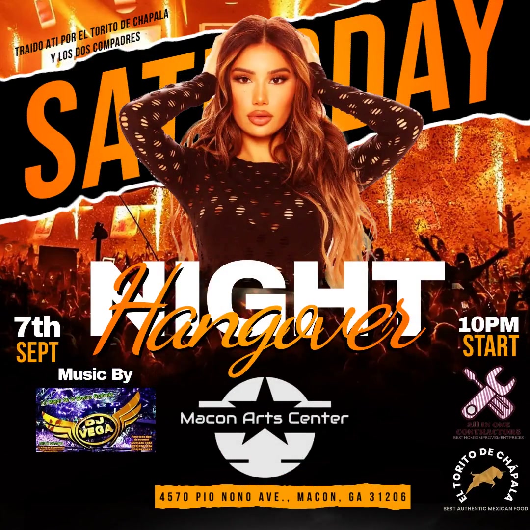 9.7. 24 @ 10PM - Traido Ati Por El Torito de Chapala Y Los dos Compadres - Hangover Saturday with music by DJ Vega - $150 Bottle Special - 21 Plus For Entry With ID
#maconartscenter #themac #macon #latinnight #DJVega