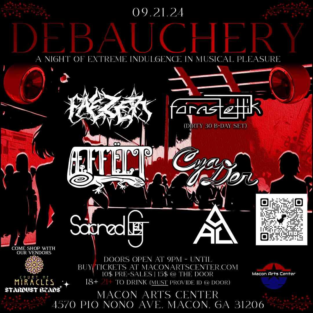 9.21.24 @ 9PM - Debauchery - A Night of Extreme Indulgence In Musical Pleasure -  Featuring Sacred G - Aeffect - Cya Der - Forastettik - Feazer &amp; AL9 - 18 Plus Event - Tix Link N Bio - #maconartscenter #themac #edmmusic #rave #electronicdancemusic
