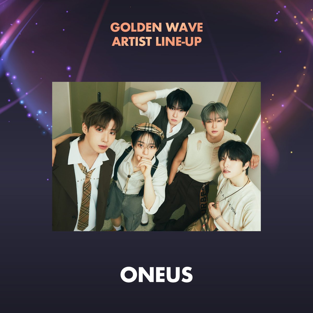 #골든웨이브 인 도쿄
Golden Wave in Tokyo

📢 라인업 LINEUP ラインナップ
#ONEUS #원어스
<a href="/official_ONEUS/">ONEUS</a>

Golden Wave in Tokyo 2차 아티스트 라인업을 소개합니다. 3차 아티스트 라인업도 기대해주세요! 

#GOLDENWAVE IN TOKYO
🗓2024.10.12(SAT)~13(SUN)
📍MusashinoForest Sport Plaza