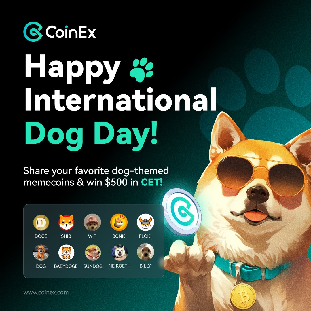 Happy International Dog Day! 🐕

Celebrate with us for a chance to win $500 in $CET! 💰🐶

Do participate in the International Dog Day contest with <a href="/coinexcom/">CoinEx Global</a> 

Comment your favorite dog-themed memecoin (it must be listed on CoinEx). 🐕‍🦺

Follow (<a href="/coinexcom/">CoinEx Global</a> &amp; <a href="/coinexindia/">CoinEx India Official 🇮🇳</a> , use