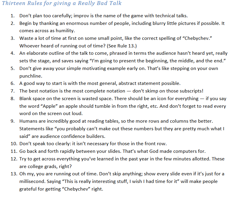Brad Efron's 13 rules for giving a really bad talk

(from efron.ckirby.su.domains/other/2013Thir…)

Thanks to Robert Grant for finding this gem