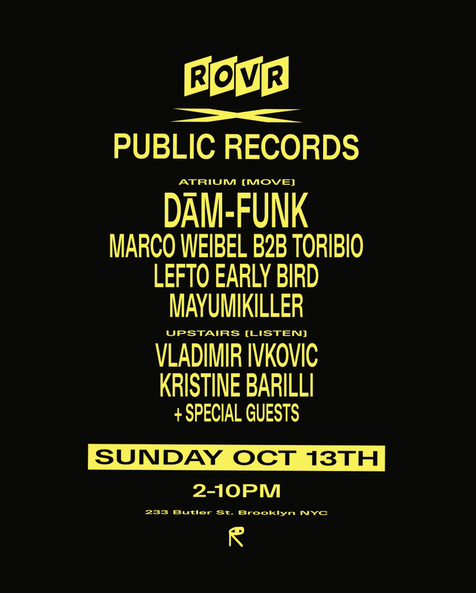 ROVR X PUBLIC RECORDS. NEW YORK - EARLY BIRD TICKETS AVAILABLE &gt;&gt;&gt; link.dice.fm/y2fe41eeb46e?d…

<a href="/233butler/">public records</a> / <a href="/DaMFunK/">FunK</a>
/  <a href="/marcoweibel/">Marco Weibel</a>  / <a href="/LeFtO/">Lefto Early Bird</a> / <a href="/Mayumikiller/">LOSER/mayumikiller</a> / <a href="/V_I_011/">Vladimir Ivkovic</a> / <a href="/KRISTINE_BEE/">Kristine Barilli</a>