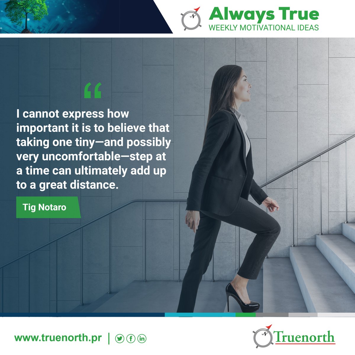 Every step counts to reach your goals, especially the first one.  GO! Our weekly motivational ideas! Don't forget to share this message with someone else for their benefit.

#truenorthpr​
#motivation​
#dailyquotes​
#selfcare
#positivevibesquotes ​
#goals
#success
#persistency.