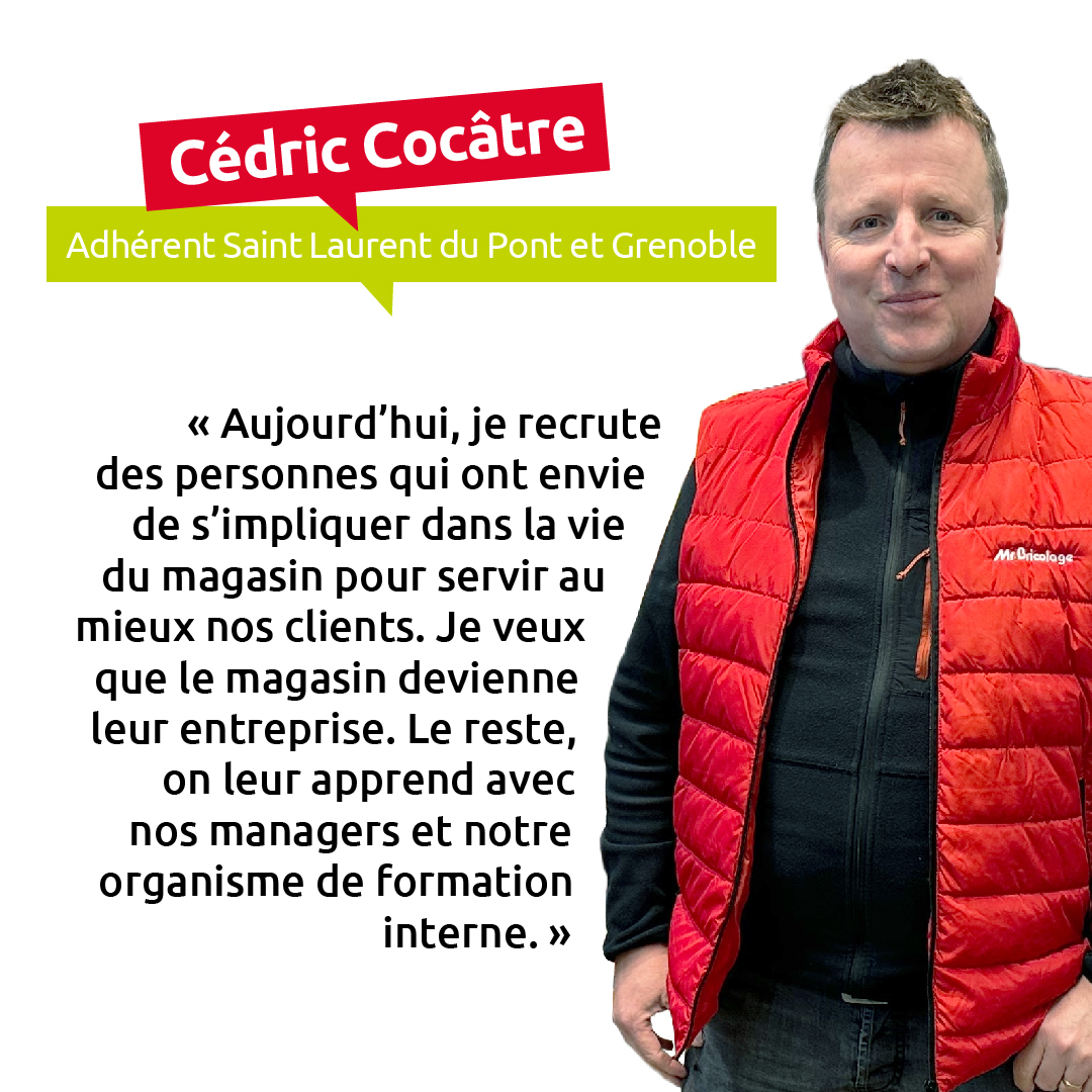 Chez Mr.Bricolage, la relation que nous entretenons avec nos clients prime sur toute autre chose. Nos collaborateurs viennent chercher cela, et c’est la première chose que l’on attendra d’un candidat.