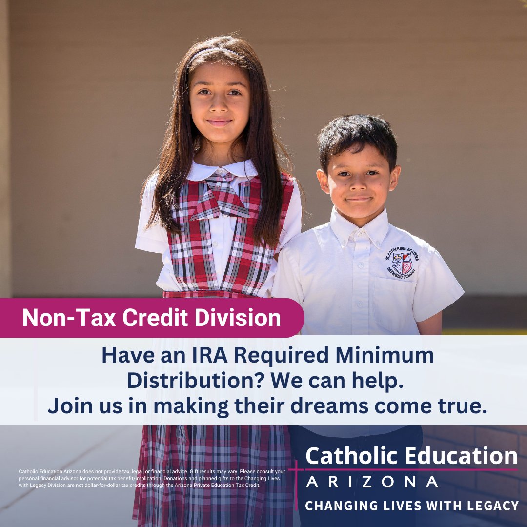 Need to meet your IRA Required Minimum Distribution? We can help. Join us in our mission to educate underserved students. To learn more, visit CEAZ.GiftLegacy.com or contact legacy@ceaz.org. #CatholicEducationArizona #Arizona #Education #Scholarships #CatholicPhilanthropy