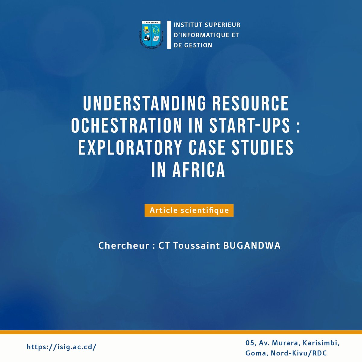isig_goma's tweet photo. 🎉 Félicitations au CT Toussaint BUGANDWA pour sa nouvelle publication : "Understanding Resource Orchestration in Start-ups: Exploratory Case Studies in Africa". 
Un éclairage précieux sur l'entrepreneuriat africain.
#ISIGGOMA #university https://t.co/KGAMo33u1a