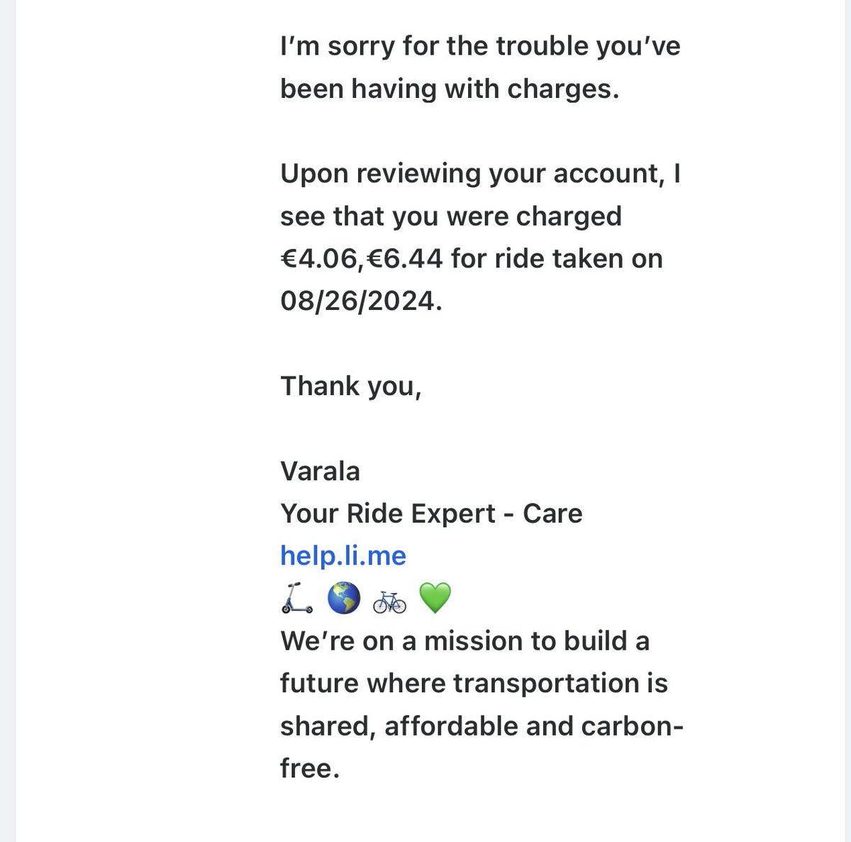 AnnetteRoche's tweet photo. @limebike keep getting emails to say money has been taken from my Apple Pay to pay for lime scooter rides in Italy.  Contacted support on my app and got a response saying yes there appears to be charges taken.  How do I stop, literally no help given.  #lime https://t.co/uNUq30edR2