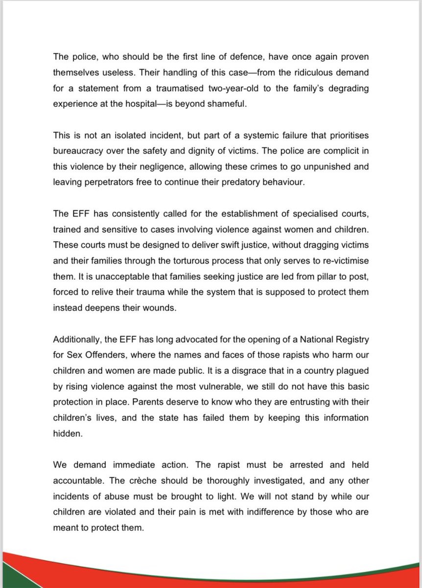EFFSouthAfrica's tweet photo. The EFF’s Statement Condemning the Horrific Assault of a Two-Year-Old Girl and Calls for Urgent Action 

-We demand immediate action. The rapist must be arrested and held accountable. The crèche should be thoroughly investigated, and any other incidents of abuse must be brought to light. We will not stand by while our children are violated and their pain is met with indifference by those who are meant to protect them.