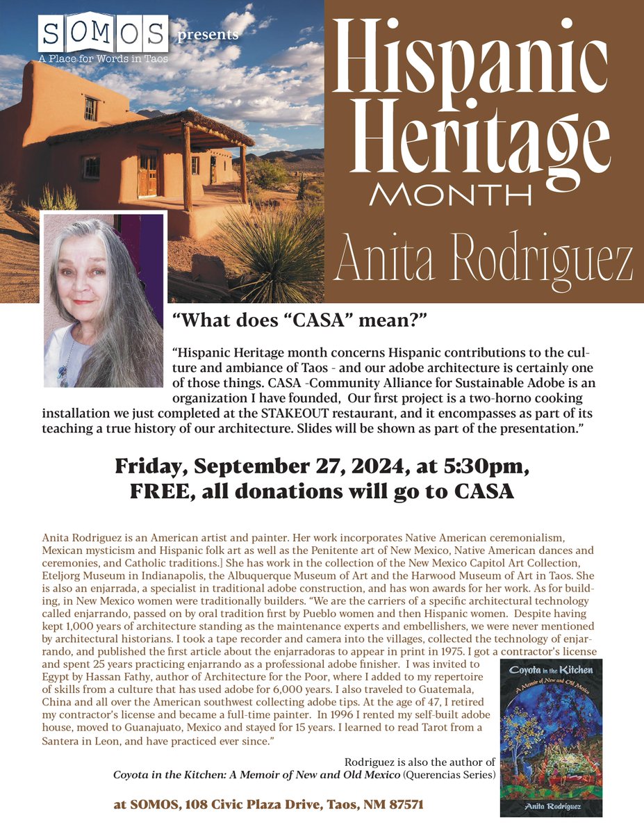 Hispanic Heritage Mo. at SOMOS feat. Anita Rodriguez. 9/27, 5:30pm. Free (Donations to CASA-Community Alliance for Sustainable Adobe.
“Hispanic Heritage mo. concerns Hispanic contributions to the culture+ambiance of Taos...our adobe architecture is certainly one of those things.”