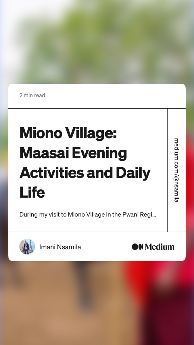 “Miono Village: Maasai Evening Activities and Daily Life” by Imani Nsamila
medium.com/@nsamila/miono…