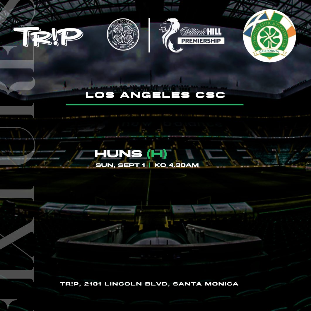 Celtic v Huns this Sunday, Sept 1, kick off 4.30am local time. Doors open at 4.15am. Live at TR!P in Santa Monica.