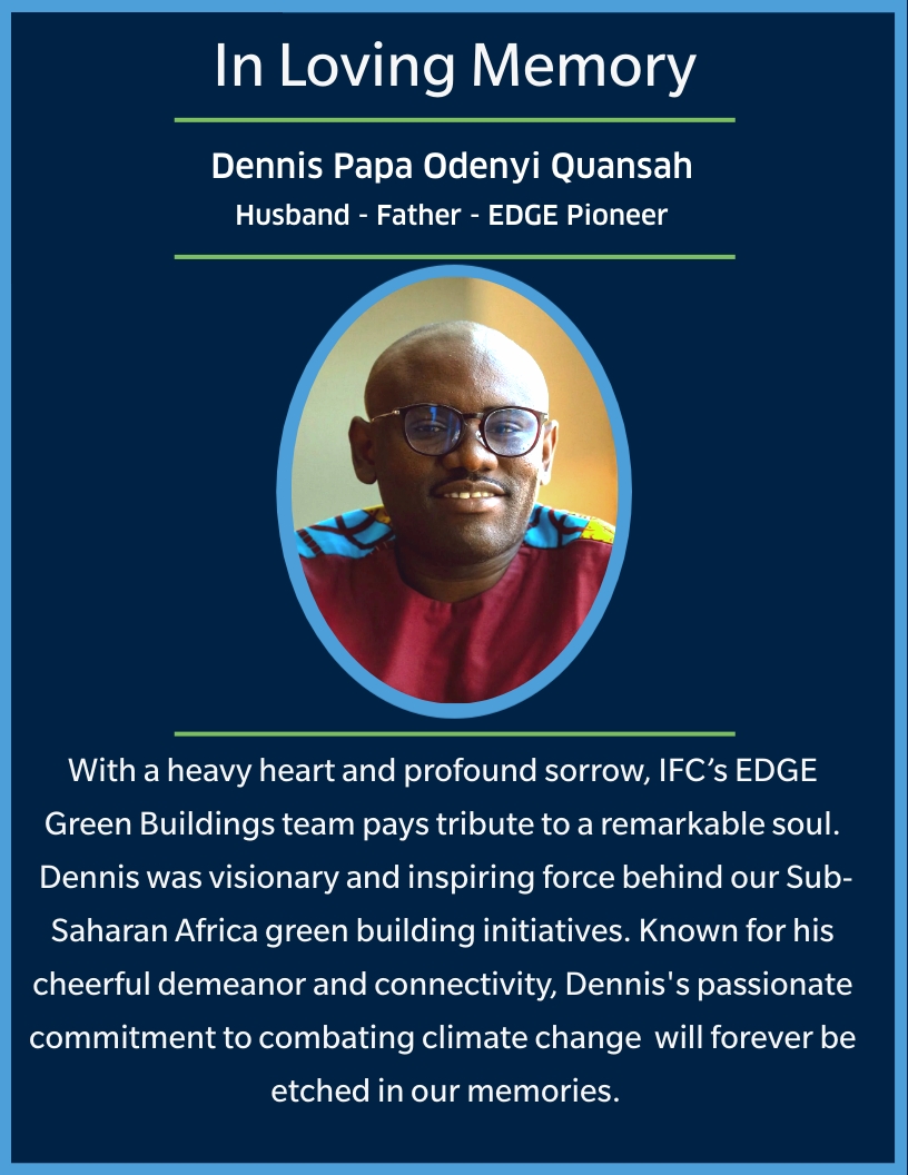 🙏With a heavy heart and profound sorrow, IFC's EDGE Green Buildings team unites to pay tribute to a remarkable soul, Dennis Papa Odenyi Quansah.
🫶Please consider helping us raise funds to support Dennis' family during this unimaginably difficult time: ow.ly/UNUk50T6Pq6