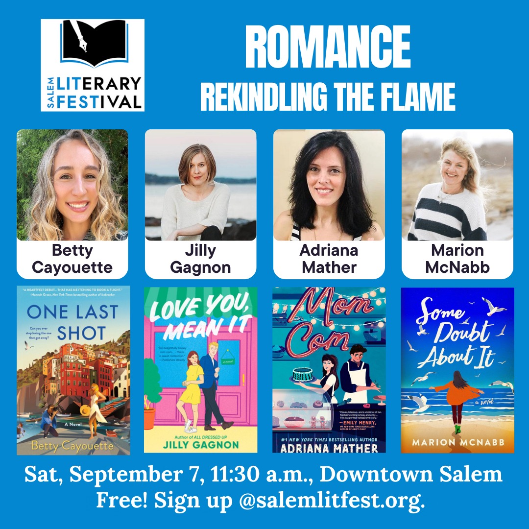 ROMANCE: Rekindling the Flame features Betty Cayouette (ONE LAST SHOT), <a href="/jillygagnon/">Jilly Gagnon</a> (LOVE YOU, MEAN IT), @adrianamather (MOM COM), &amp; <a href="/marionmc/">Marion McNabb</a> (SOME DOUBT ABOUT IT)! Join them Sat Sept 7 at 11:30, Salem 5 Community Room, Pedestrian Mall. FREE. Sign up at salemlitfest.org.