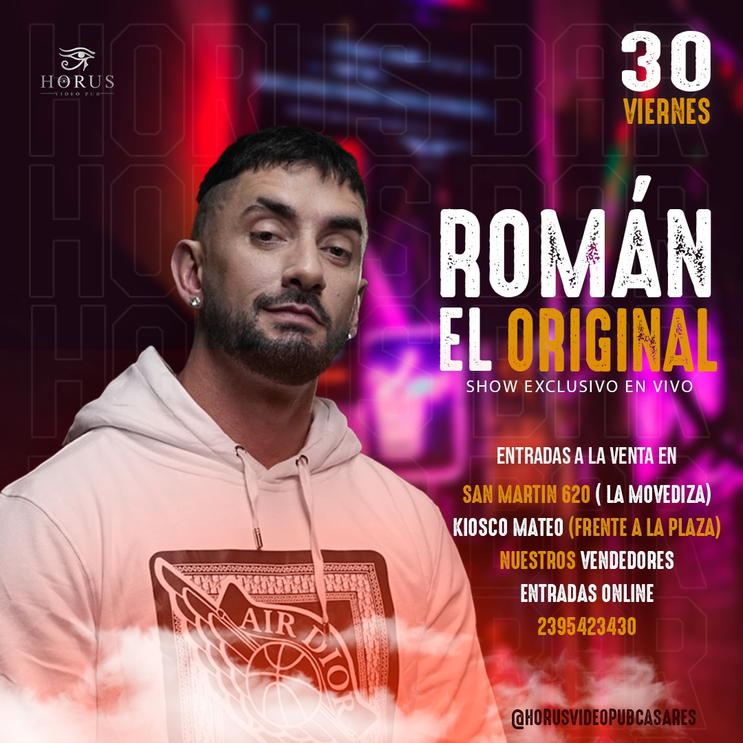 El viernes llega el!! Lo pedias, lo tenes! 🫡

🤯SHOW EN VIVO DE ROMAN, EL ORIGINAL!!!🤯

📌🎉No te pierdas lo que va a ser un viernes épico en HORUS!! 
Las anticipadas ya están en nuestros puntos de venta y las podes comprar online al 2395423430

Que sea fiesta!🔥